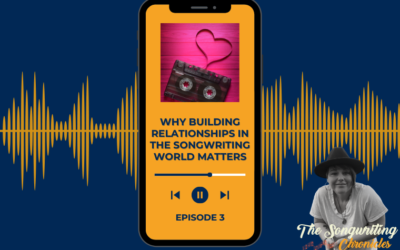 Episode 3: Why Building Relationships in the Songwriting World Matters